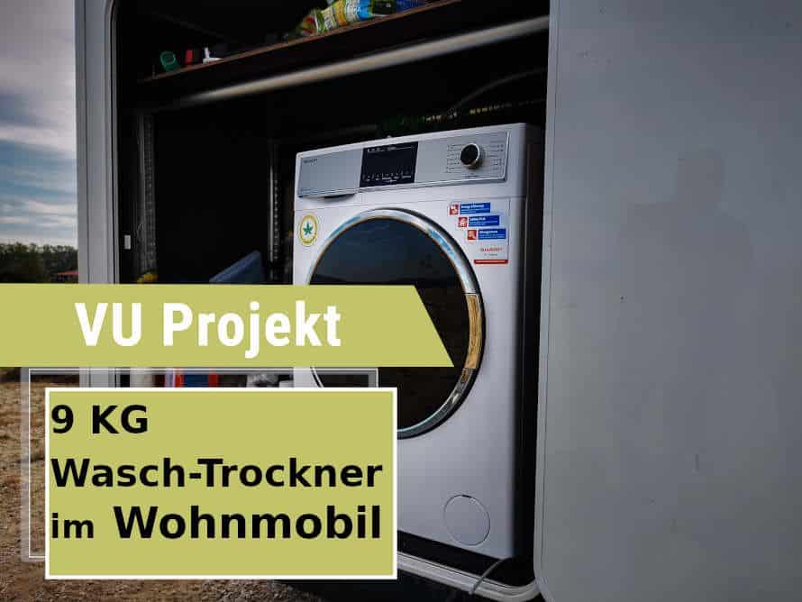 Projekt: Absolute Extraklasse. 9 KG Waschtrockner im Wohnmobil 